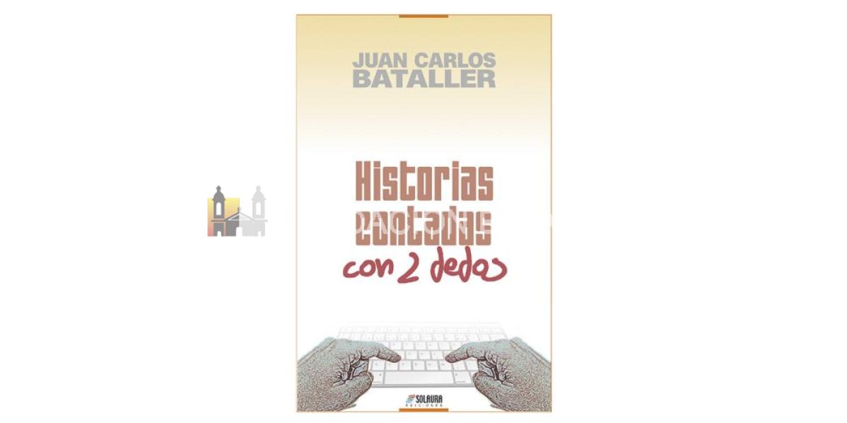 Juan Carlos Bataller. Historias contadas con dos dedos